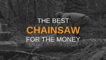 THE BEST CHAINSAW FOR THE MONEY