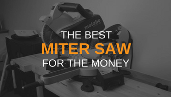 THE BEST MITER SAW FOR THE MONEY