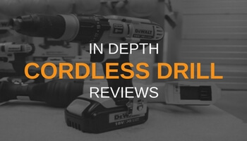 IN DEPTH CORDLESS DRILL REVIEWS