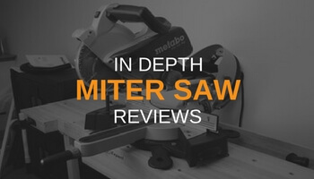 IN DEPTH MITER SAW REVIEWS